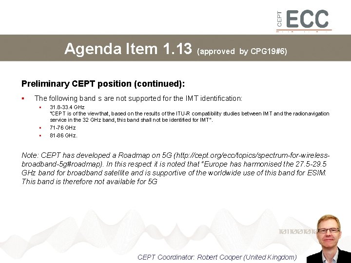 Agenda Item 1. 13 (approved by CPG 19#6) Preliminary CEPT position (continued): The following