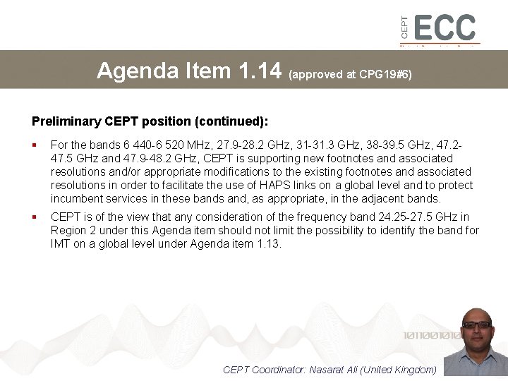 Agenda Item 1. 14 (approved at CPG 19#6) Preliminary CEPT position (continued): For the