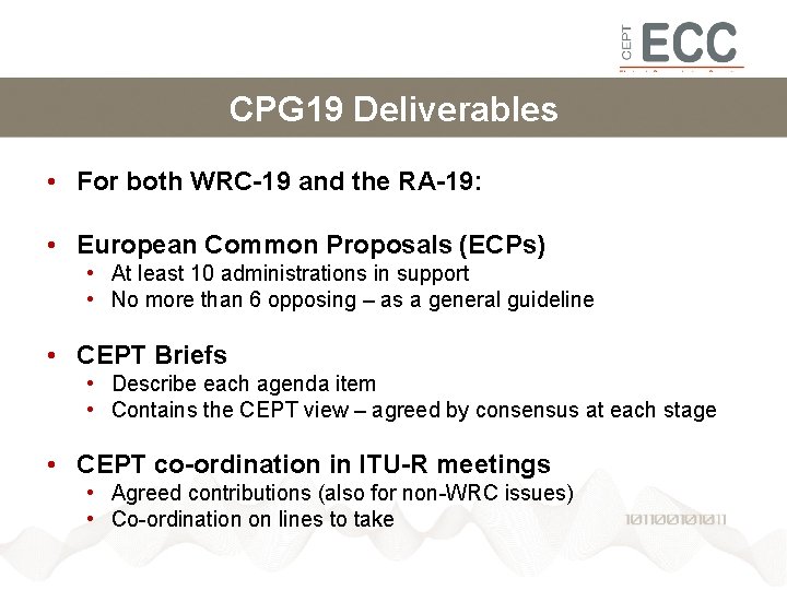 CPG 19 Deliverables • For both WRC-19 and the RA-19: • European Common Proposals
