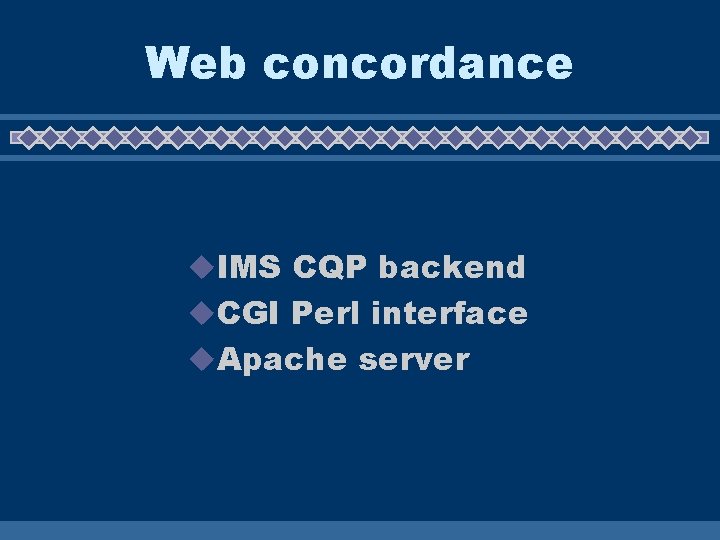 Web concordance u. IMS CQP backend u. CGI Perl interface u. Apache server 