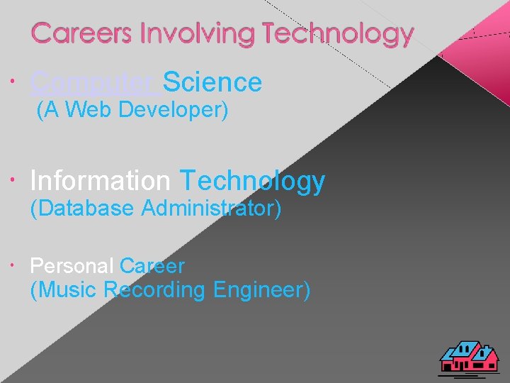  Computer Science (A Web Developer) Information Technology (Database Administrator) Personal Career (Music Recording