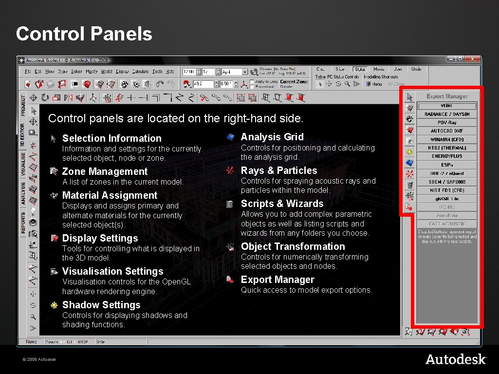 Control Panels Control panels are located on the right-hand side. Selection Information and settings