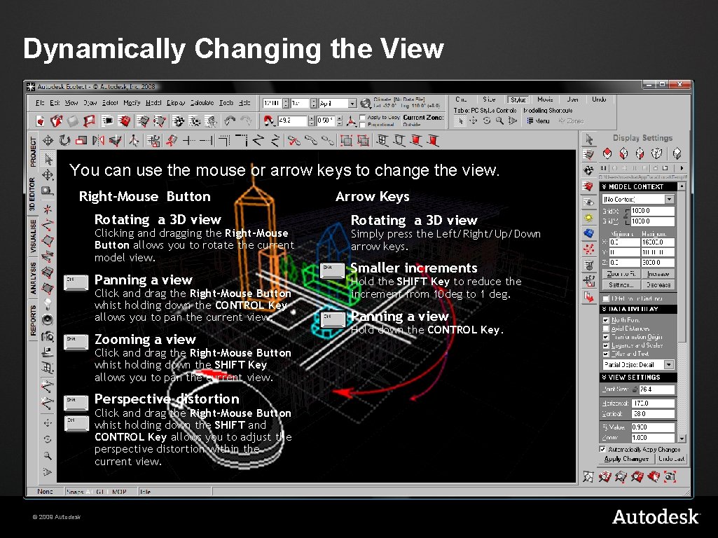 Dynamically Changing the View You can use the mouse or arrow keys to change