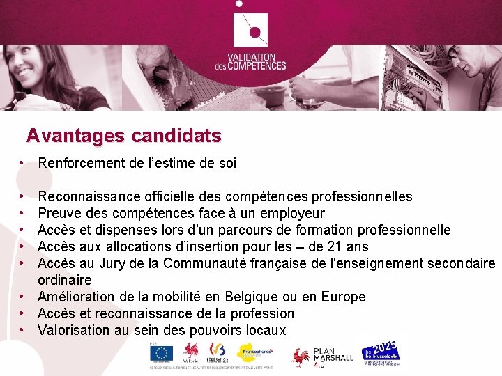 Avantages candidats • Renforcement de l’estime de soi • • • Reconnaissance officielle des