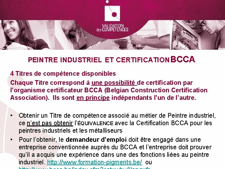 PEINTRE INDUSTRIEL ET CERTIFICATION BCCA 4 Titres de compétence disponibles Chaque Titre correspond à