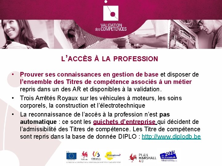 L’ACCÈS À LA PROFESSION • Prouver ses connaissances en gestion de base et disposer