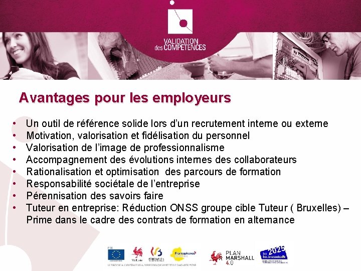 Avantages pour les employeurs • • Un outil de référence solide lors d’un recrutement