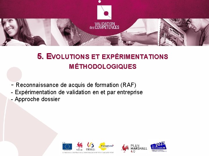 5. EVOLUTIONS ET EXPÉRIMENTATIONS MÉTHODOLOGIQUES - Reconnaissance de acquis de formation (RAF) - Expérimentation