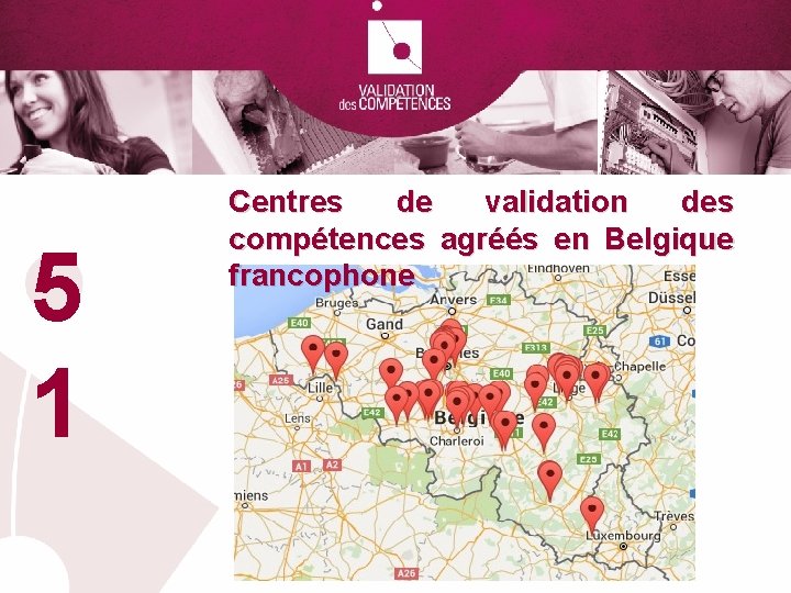 5 1 Centres de validation des compétences agréés en Belgique francophone 