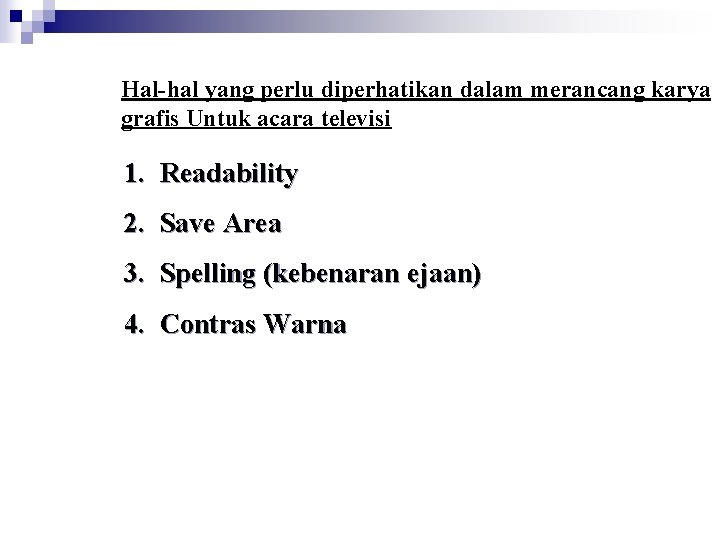 Hal-hal yang perlu diperhatikan dalam merancang karya grafis Untuk acara televisi 1. Readability 2.