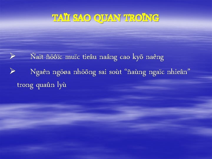 TAÏI SAO QUAN TROÏNG Ø Ñaït ñöôïc muïc tieâu naâng cao kyõ naêng Ø