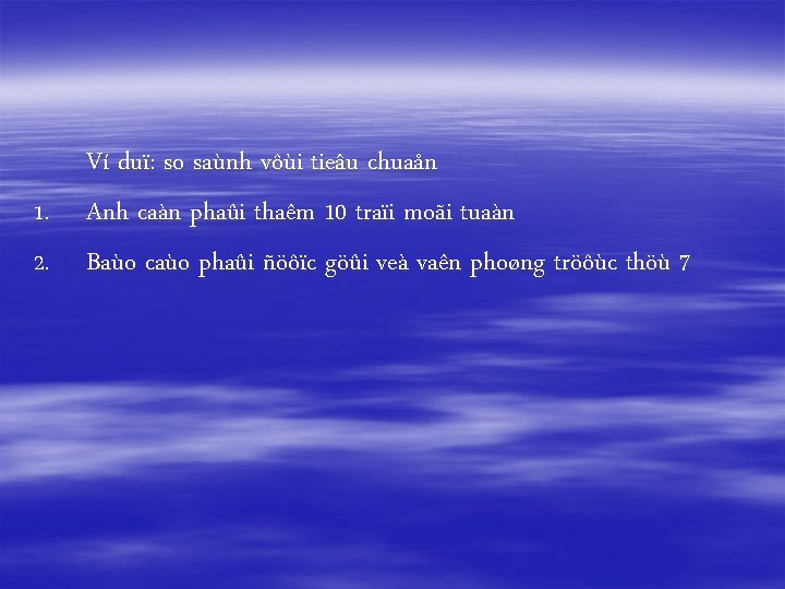 1. 2. Ví duï: so saùnh vôùi tieâu chuaån Anh caàn phaûi thaêm 10