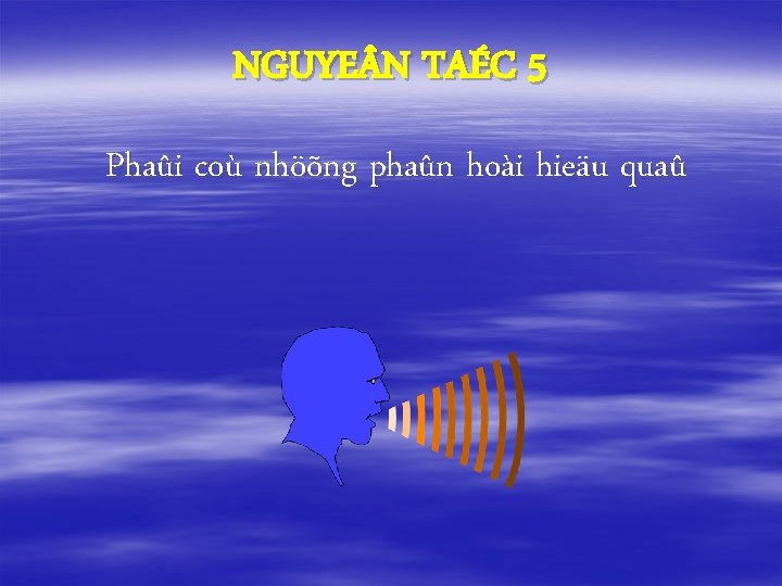 NGUYE N TAÉC 5 Phaûi coù nhöõng phaûn hoài hieäu quaû 