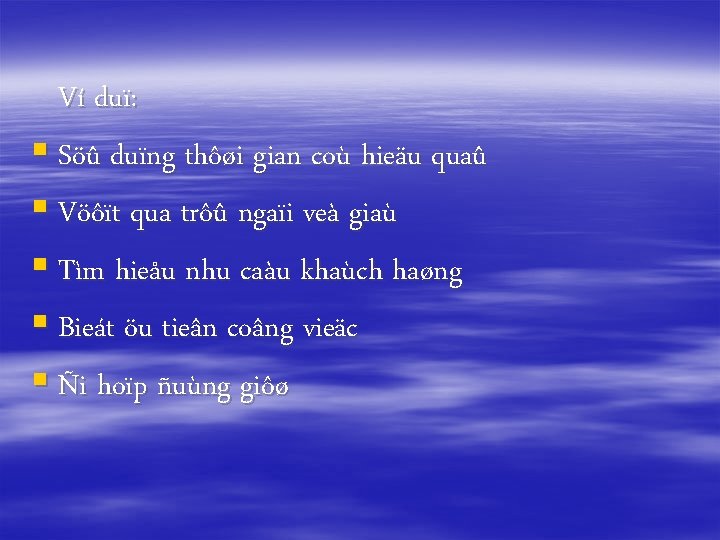 Ví duï: § Söû duïng thôøi gian coù hieäu quaû § Vöôït qua trôû