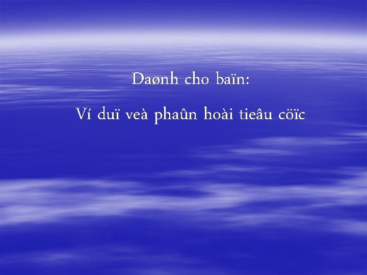 Daønh cho baïn: Ví duï veà phaûn hoài tieâu cöïc 