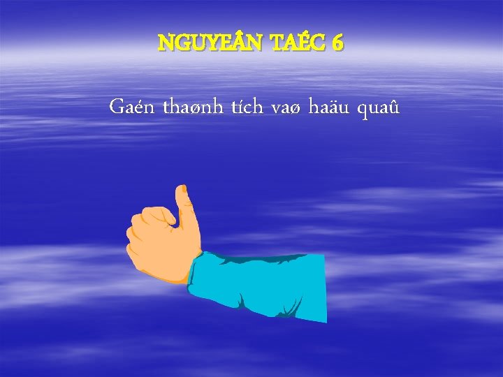 NGUYE N TAÉC 6 Gaén thaønh tích vaø haäu quaû 