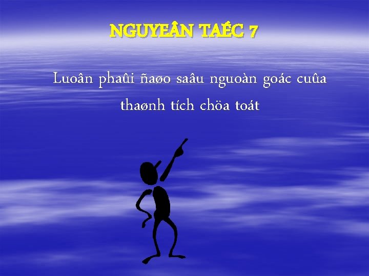 NGUYE N TAÉC 7 Luoân phaûi ñaøo saâu nguoàn goác cuûa thaønh tích chöa