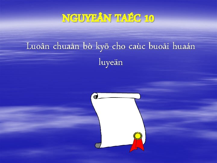 NGUYE N TAÉC 10 Luoân chuaån bò kyõ cho caùc buoåi huaán luyeän 