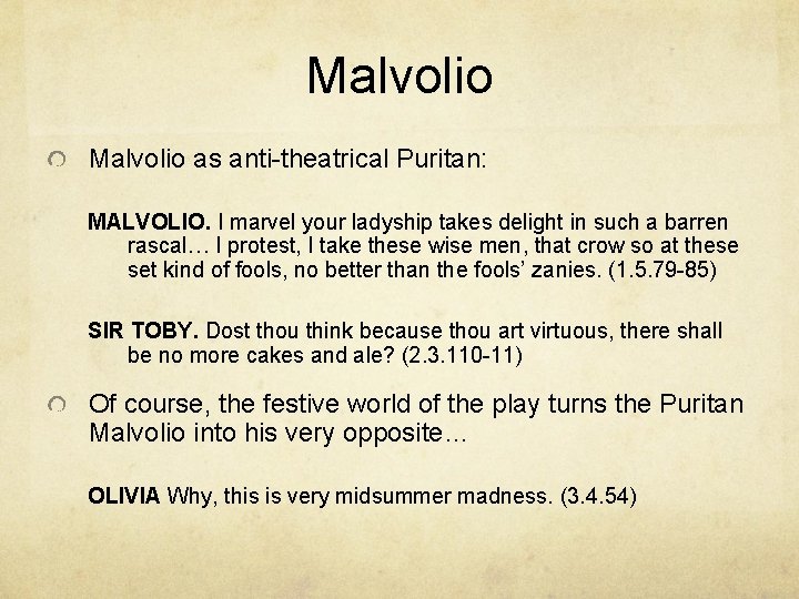 Malvolio as anti-theatrical Puritan: MALVOLIO. I marvel your ladyship takes delight in such a