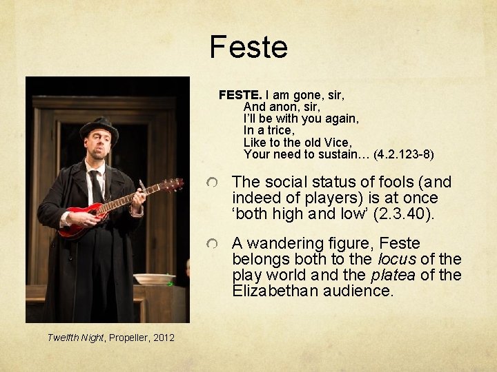 Feste FESTE. I am gone, sir, And anon, sir, I’ll be with you again,