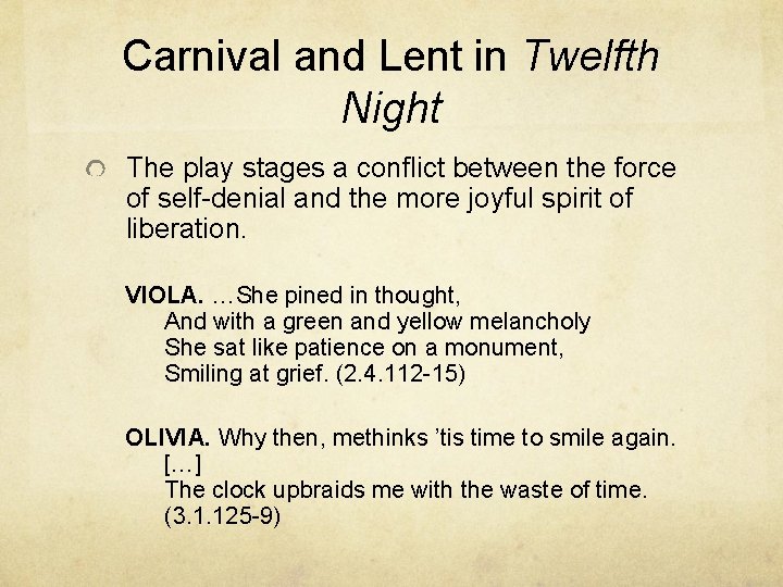 Carnival and Lent in Twelfth Night The play stages a conflict between the force
