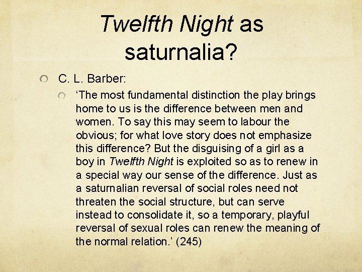 Twelfth Night as saturnalia? C. L. Barber: ‘The most fundamental distinction the play brings