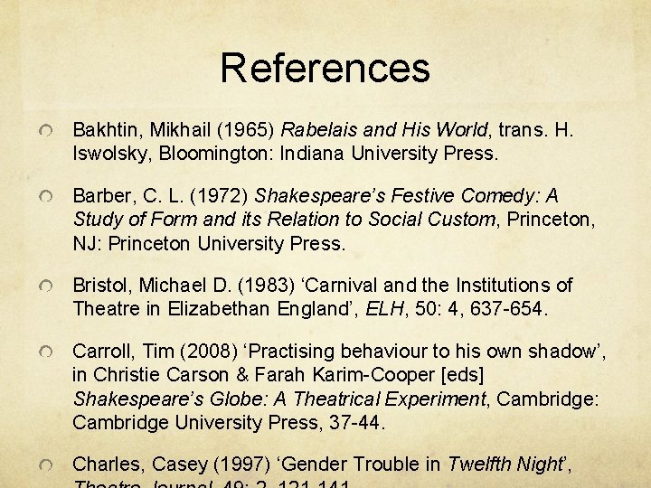 References Bakhtin, Mikhail (1965) Rabelais and His World, trans. H. Iswolsky, Bloomington: Indiana University