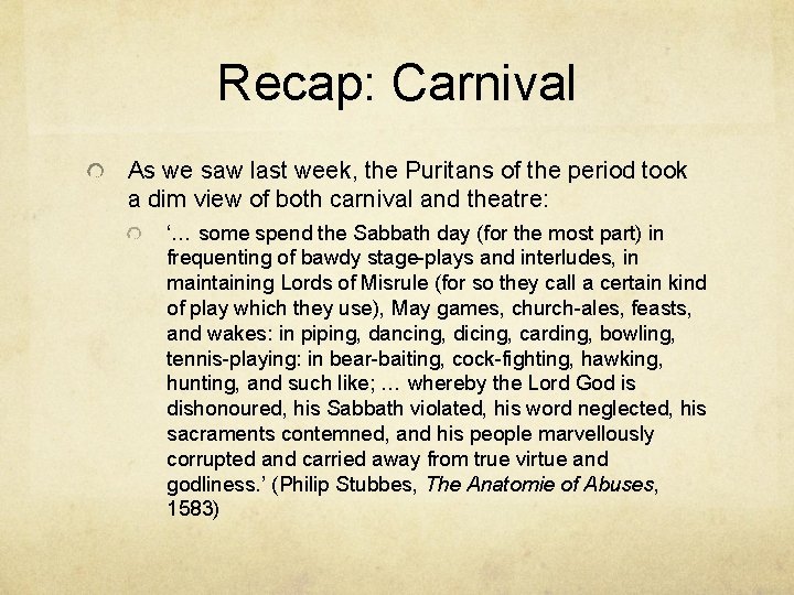 Recap: Carnival As we saw last week, the Puritans of the period took a