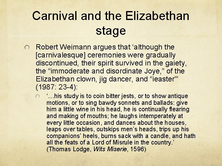 Carnival and the Elizabethan stage Robert Weimann argues that ‘although the [carnivalesque] ceremonies were