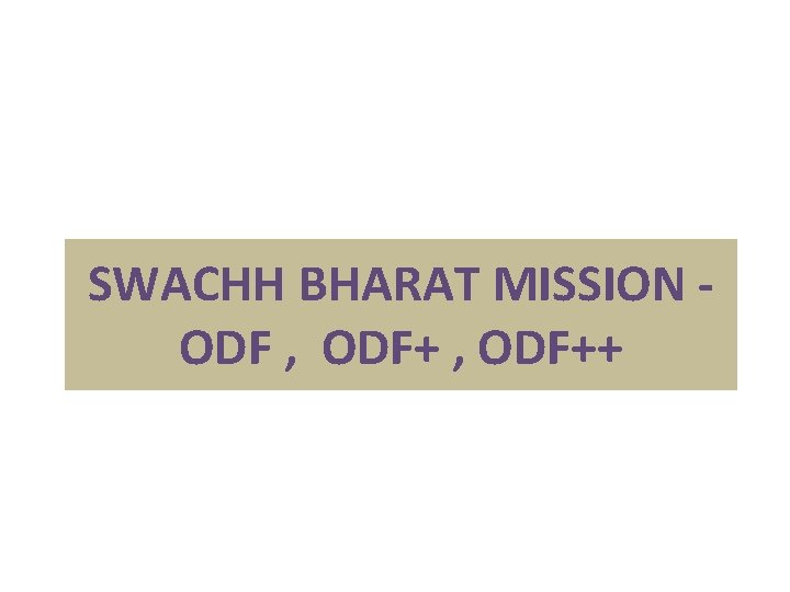 SWACHH BHARAT MISSION ODF , ODF++ 