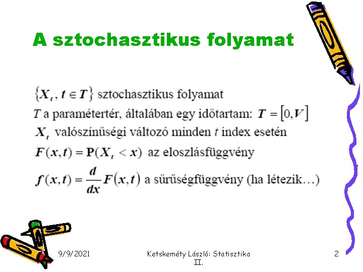 A sztochasztikus folyamat 9/9/2021 Ketskeméty László: Statisztika II. 2 