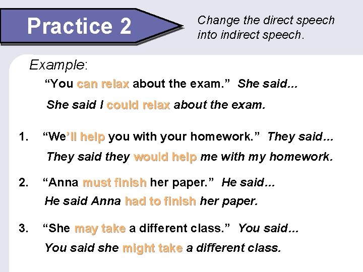 Practice 2 Change the direct speech into indirect speech. Example: “You can relax about