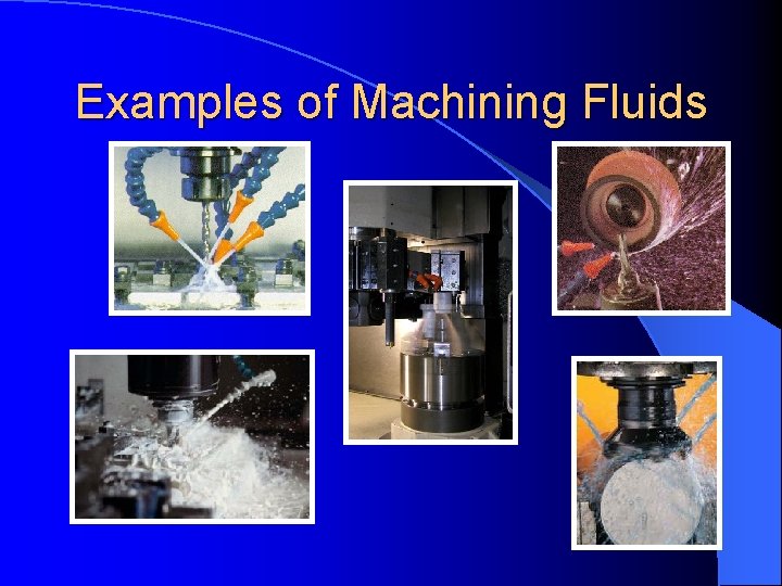 Examples of Machining Fluids 