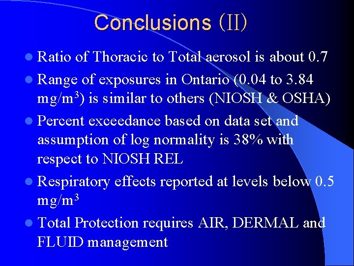 Conclusions (II) l Ratio of Thoracic to Total aerosol is about 0. 7 l