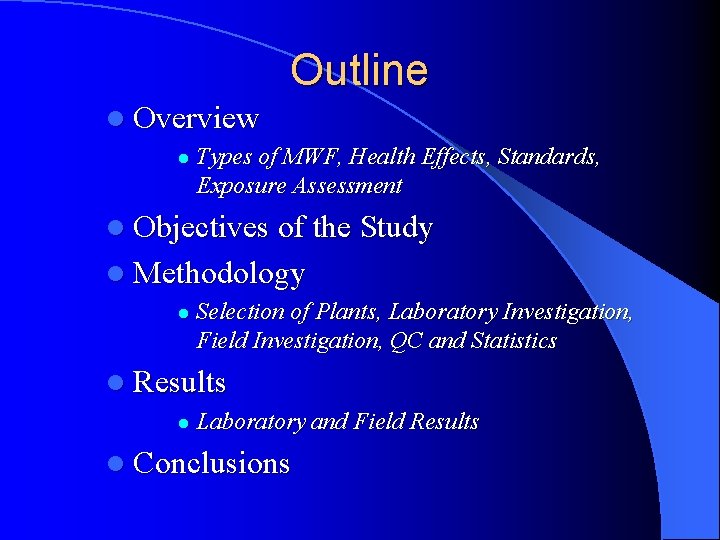Outline l Overview l Types of MWF, Health Effects, Standards, Exposure Assessment l Objectives