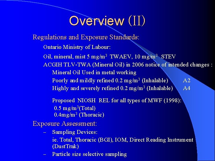 Overview (II) Regulations and Exposure Standards: Ontario Ministry of Labour: Oil, mineral, mist 5