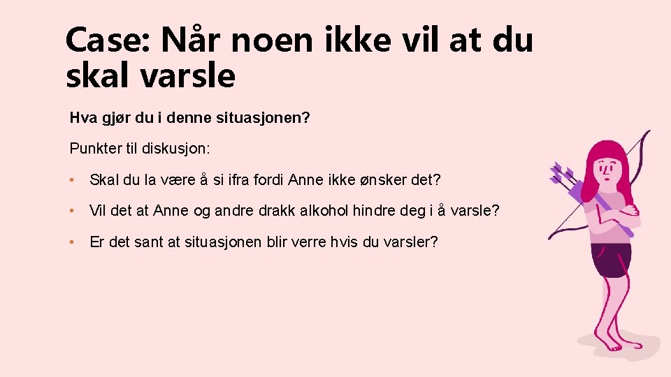 Case: Når noen ikke vil at du skal varsle Hva gjør du i denne