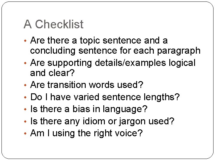 A Checklist • Are there a topic sentence and a • • • concluding