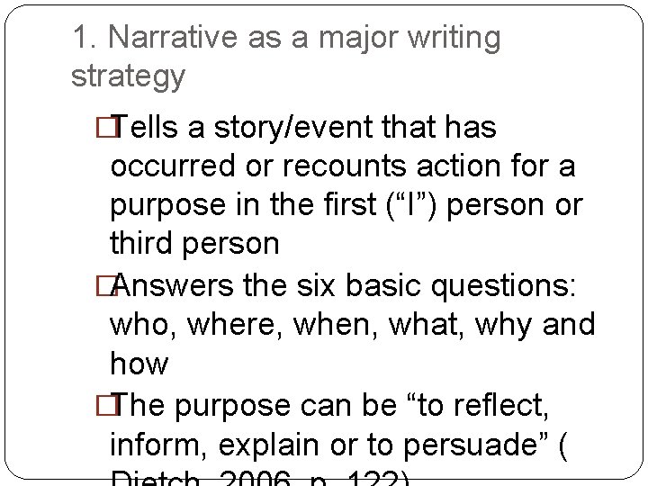 1. Narrative as a major writing strategy �Tells a story/event that has occurred or