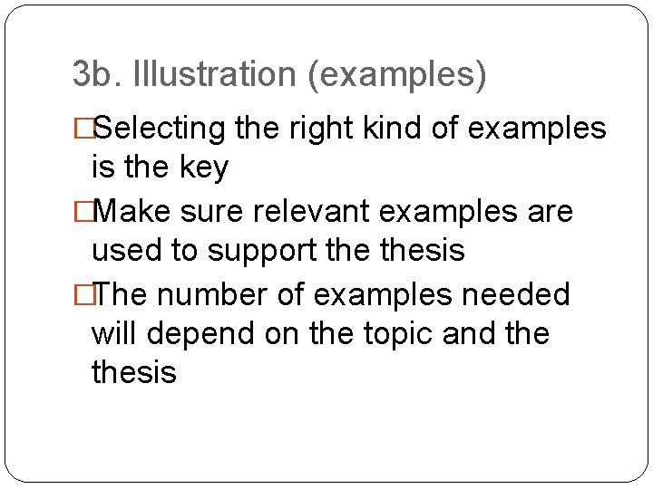 3 b. Illustration (examples) �Selecting the right kind of examples is the key �Make