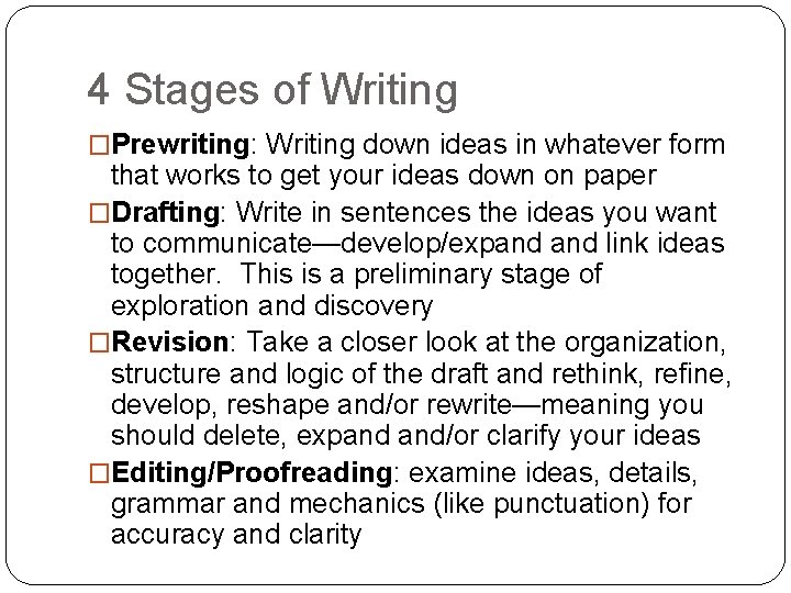 4 Stages of Writing �Prewriting: Writing down ideas in whatever form that works to