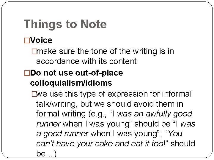 Things to Note �Voice �make sure the tone of the writing is in accordance