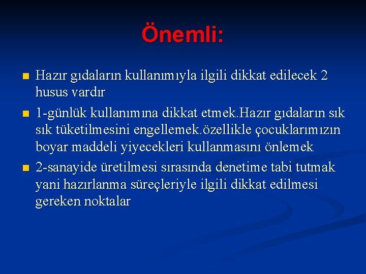 Önemli: n n n Hazır gıdaların kullanımıyla ilgili dikkat edilecek 2 husus vardır 1