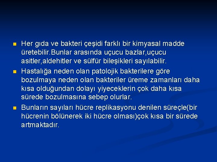 n n n Her gıda ve bakteri çeşidi farklı bir kimyasal madde üretebilir. Bunlar