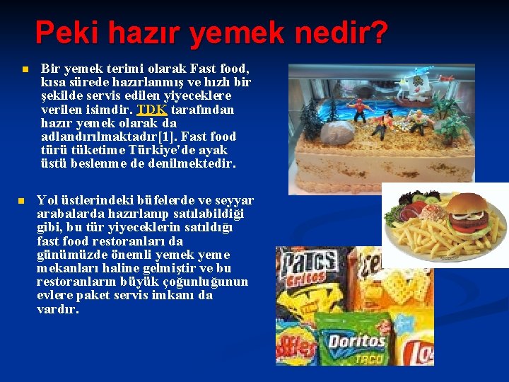 Peki hazır yemek nedir? n n Bir yemek terimi olarak Fast food, kısa sürede