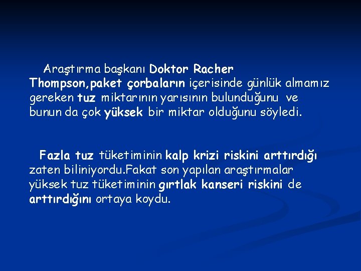 Araştırma başkanı Doktor Racher Thompson, paket çorbaların içerisinde günlük almamız gereken tuz miktarının yarısının