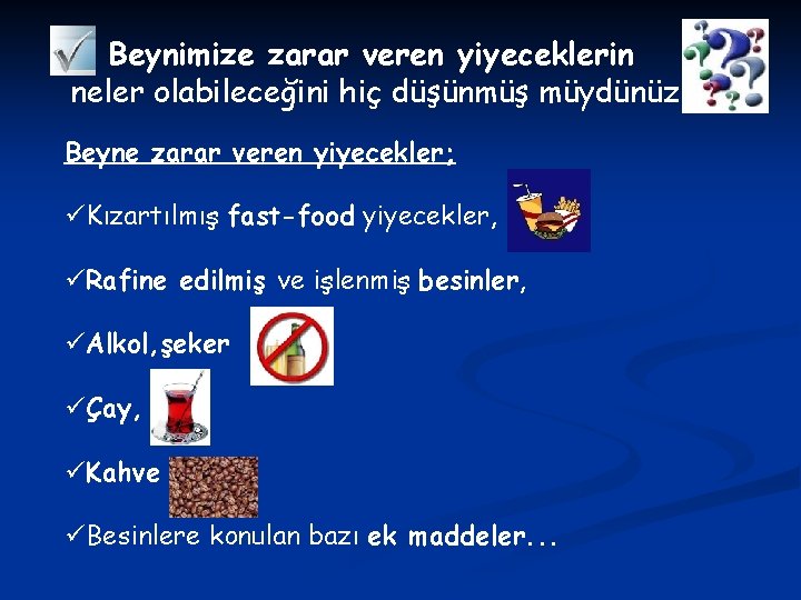 Beynimize zarar veren yiyeceklerin neler olabileceğini hiç düşünmüş müydünüz Beyne zarar veren yiyecekler; üKızartılmış