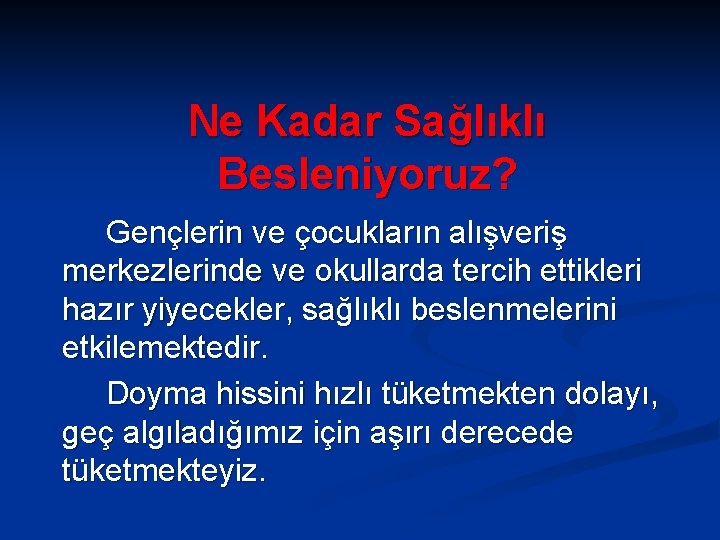 Ne Kadar Sağlıklı Besleniyoruz? Gençlerin ve çocukların alışveriş merkezlerinde ve okullarda tercih ettikleri hazır