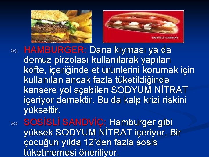  HAMBURGER: Dana kıyması ya da domuz pirzolası kullanılarak yapılan köfte, içeriğinde et ürünlerini