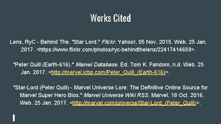 Works Cited Lens, Ry. C - Behind The. "Star Lord. " Flickr. Yahoo!, 05